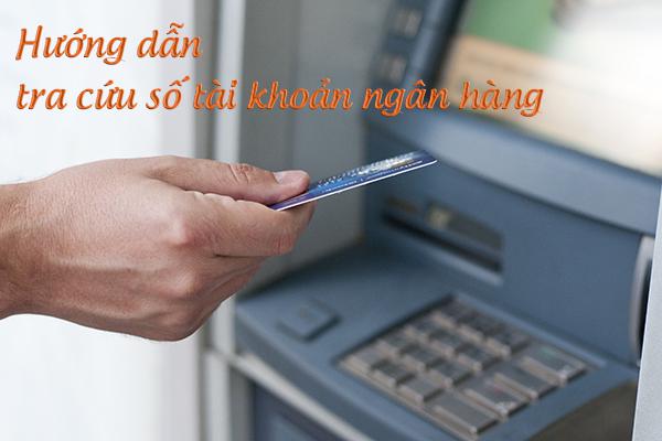 Tra cứu số tài khoản ngân hàng nhanh nhất