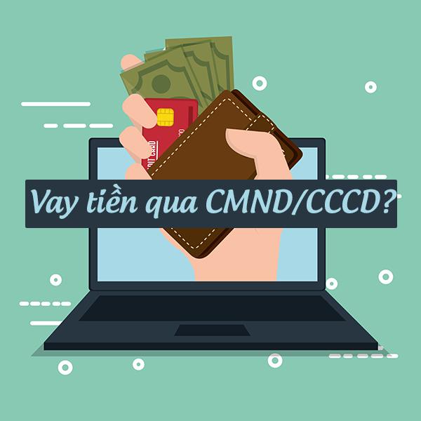 Vay tiền bằng CMND duyệt tự động online 24/24