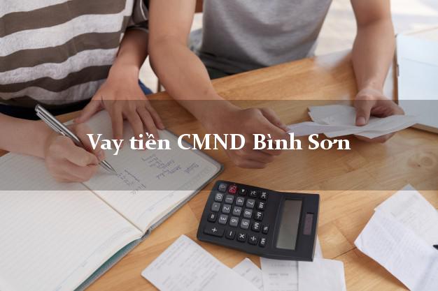 Vay tiền CMND Bình Sơn Quảng Ngãi