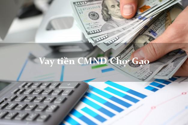 Vay tiền CMND Chợ Gạo Tiền Giang