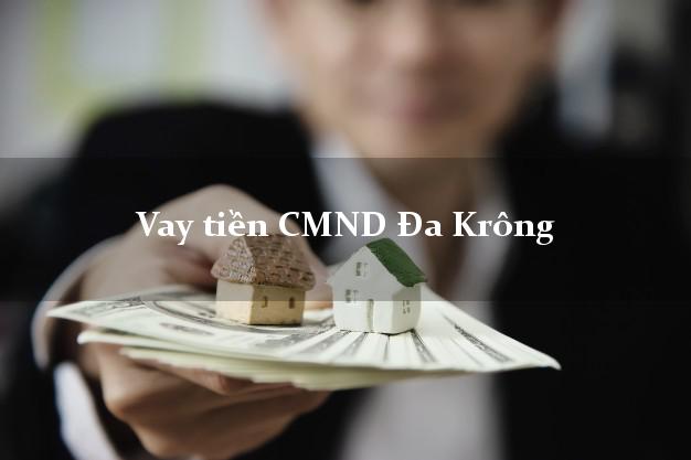 Vay tiền CMND Đa Krông Quảng Trị