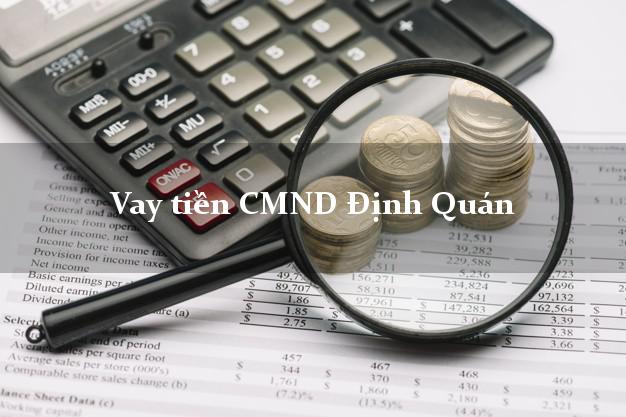 Vay tiền CMND Định Quán Đồng Nai