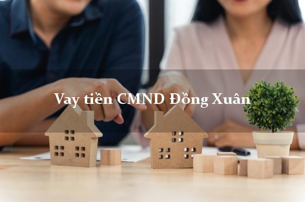 Vay tiền CMND Đồng Xuân Phú Yên