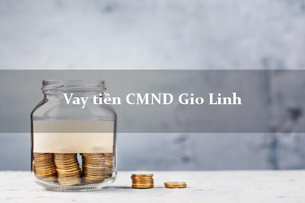 Vay tiền CMND Gio Linh Quảng Trị