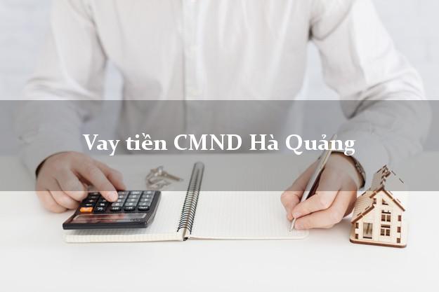 Vay tiền CMND Hà Quảng Cao Bằng