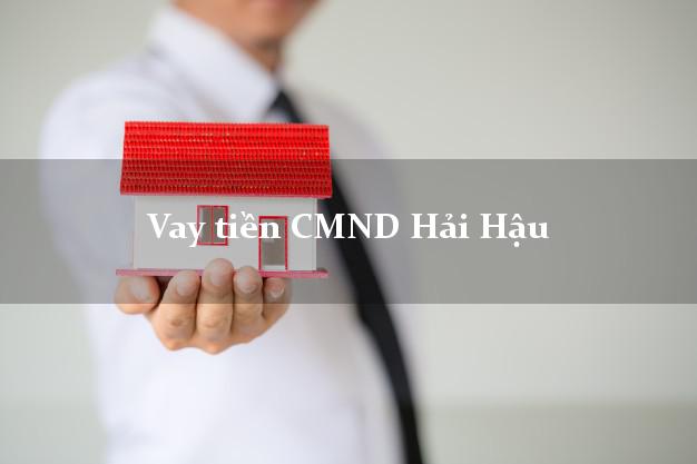 Vay tiền CMND Hải Hậu Nam Định
