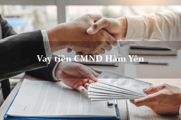 Vay tiền CMND Hàm Yên Tuyên Quang