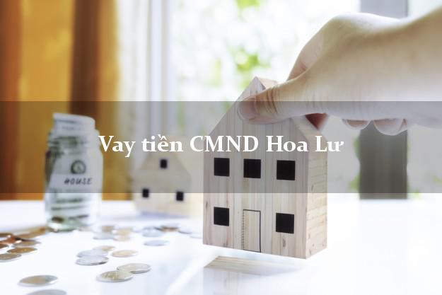 Vay tiền CMND Hoa Lư Ninh Bình