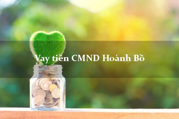 Vay tiền CMND Hoành Bồ Quảng Ninh