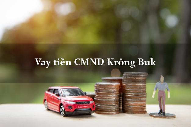 Vay tiền CMND Krông Buk Đắk Lắk