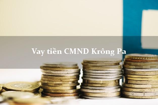 Vay tiền CMND Krông Pa Gia Lai