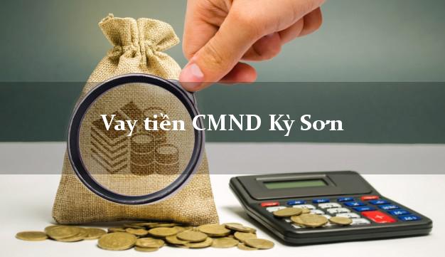 Vay tiền CMND Kỳ Sơn Nghệ An