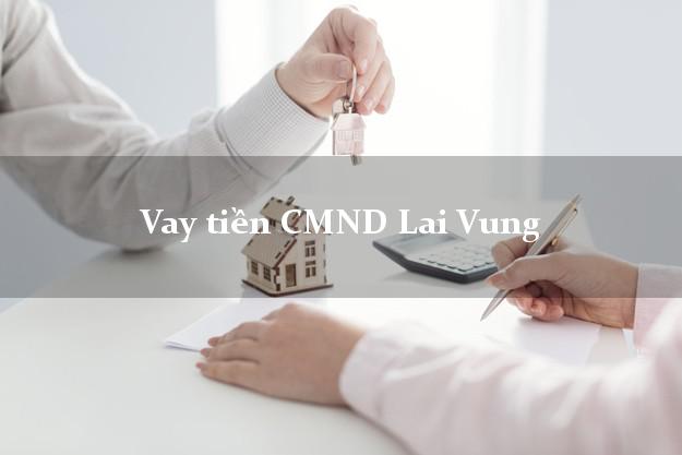 Vay tiền CMND Lai Vung Đồng Tháp