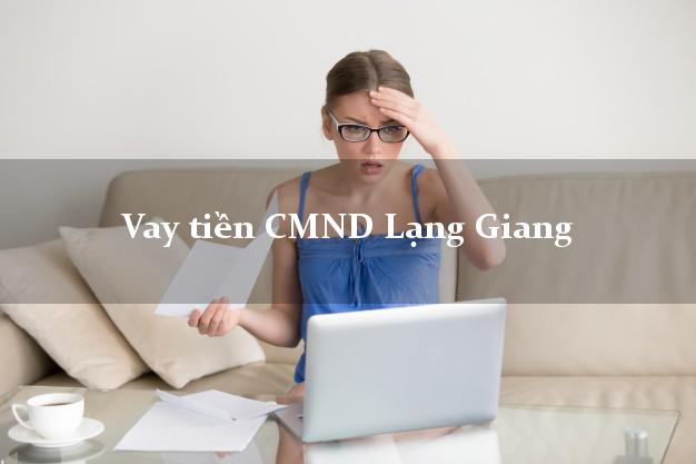 Vay tiền CMND Lạng Giang Bắc Giang