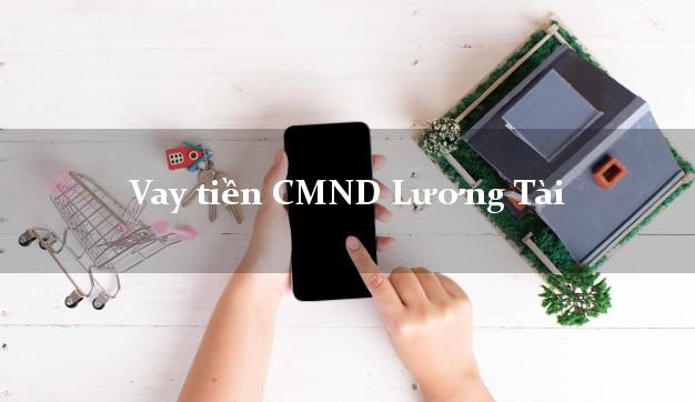 Vay tiền CMND Lương Tài Bắc Ninh