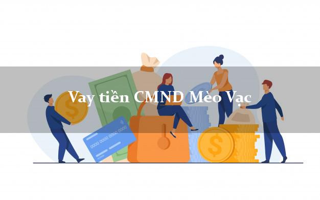 Vay tiền CMND Mèo Vạc Hà Giang
