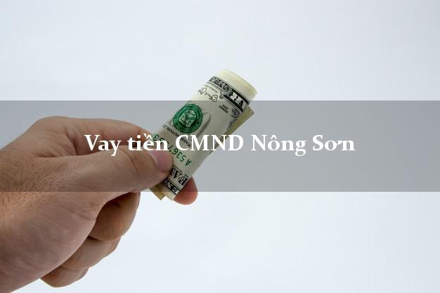 Vay tiền CMND Nông Sơn Quảng Nam