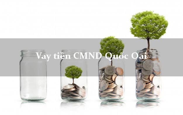 Vay tiền CMND Quốc Oai Hà Nội