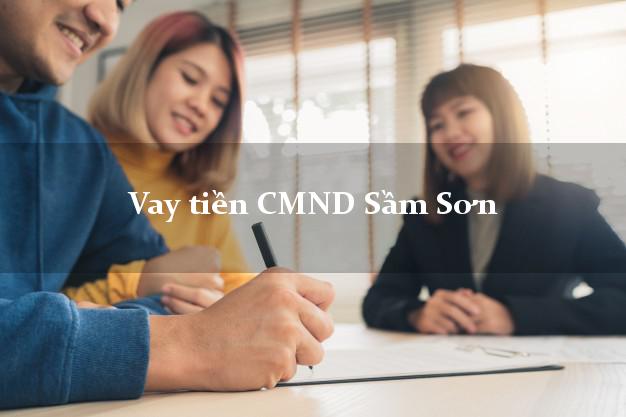 Vay tiền CMND Sầm Sơn Thanh Hóa