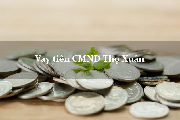 Vay tiền CMND Thọ Xuân Thanh Hóa