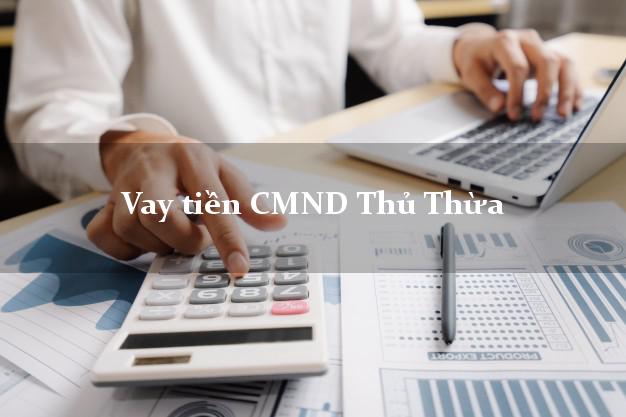 Vay tiền CMND Thủ Thừa Long An