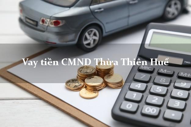 Vay tiền CMND Thừa Thiên Huế