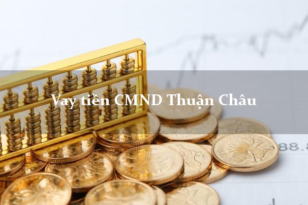 Vay tiền CMND Thuận Châu Sơn La