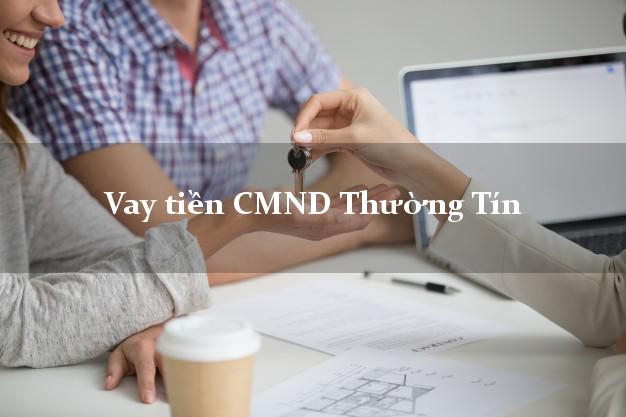 Vay tiền CMND Thường Tín Hà Nội
