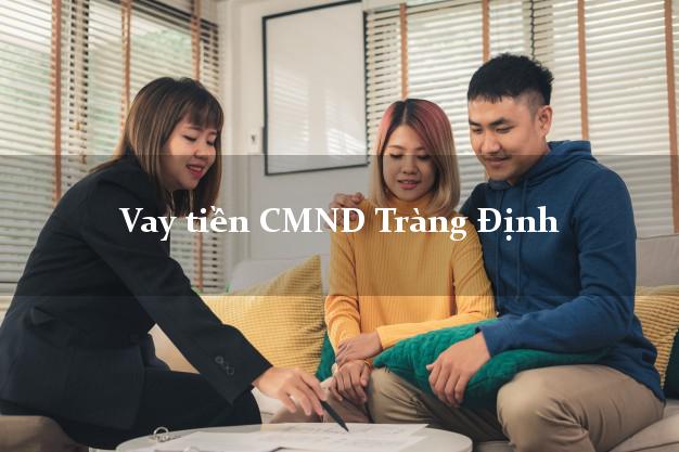 Vay tiền CMND Tràng Định Lạng Sơn