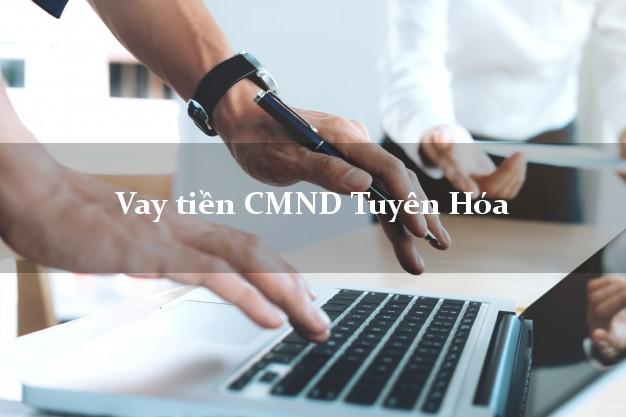 Vay tiền CMND Tuyên Hóa Quảng Bình