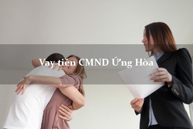 Vay tiền CMND Ứng Hòa Hà Nội