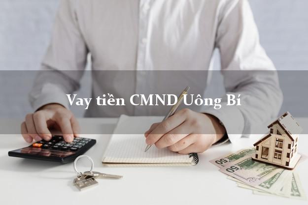 Vay tiền CMND Uông Bí Quảng Ninh