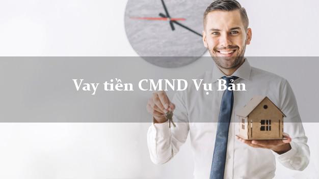 Vay tiền CMND Vụ Bản Nam Định