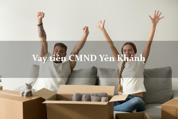 Vay tiền CMND Yên Khánh Ninh Bình