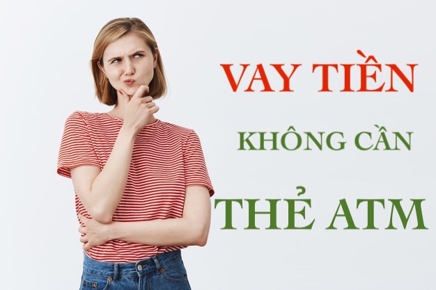 Vay tiền không cần thẻ ATM