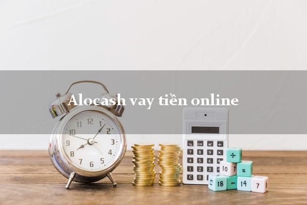 Alocash vay tiền online không thế chấp